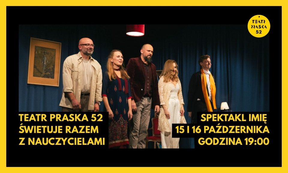 Dzień Edukacji Narodowej w Teatrze Praska 52 – promocja na spektakl Imię