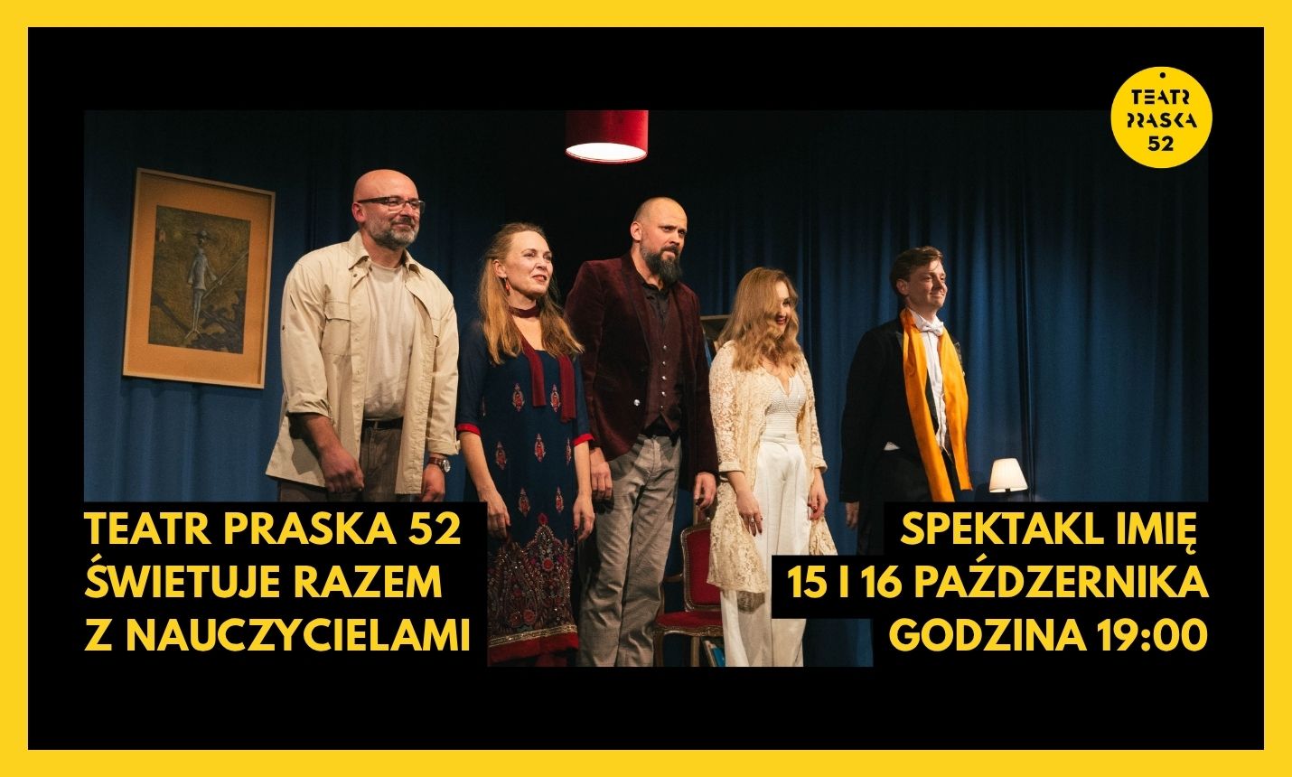 Dzień Edukacji Narodowej w Teatrze Praska 52 – promocja na spektakl Imię