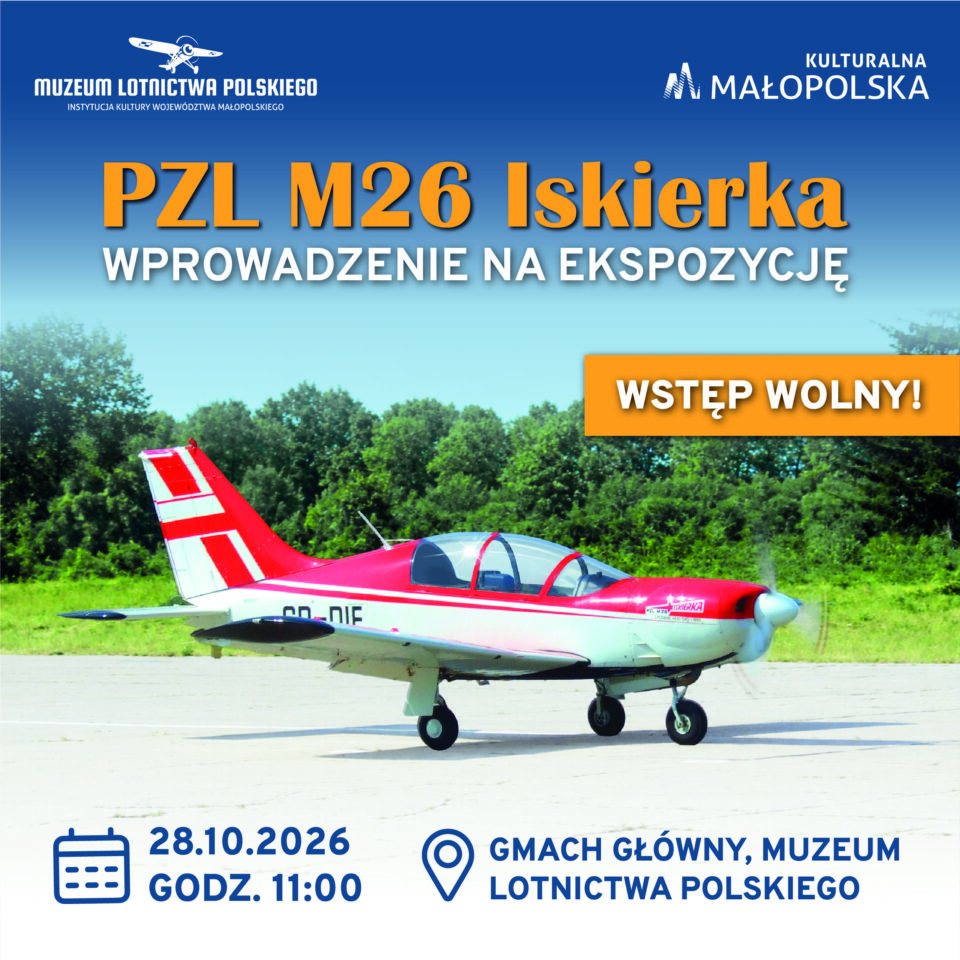 Plakat wprowadzenia samolotu PZL M26 Iskierka na ekspozycję Muzeum Lotnictwa Polskiego w Krakowie, 28 października 2026